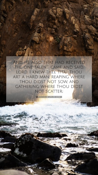 Picture 07 - Matthew 25:24 ASV Mobile Phone Wallpaper - And he also that had received the one talent came - Mobile Bible Verse Wallpaper