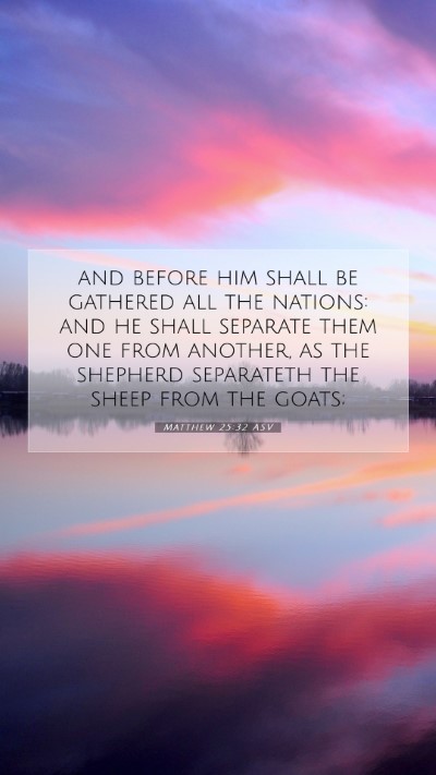 Picture 07 - Matthew 25:32 ASV Mobile Phone Wallpaper - and before him shall be gathered all the nations: - Mobile Bible Verse Wallpaper