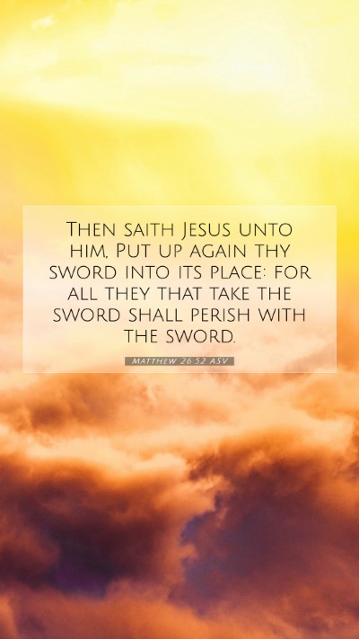 Picture 07 - Matthew 26:52 ASV Mobile Phone Wallpaper - Then saith Jesus unto him, Put up again thy sword - Mobile Bible Verse Wallpaper