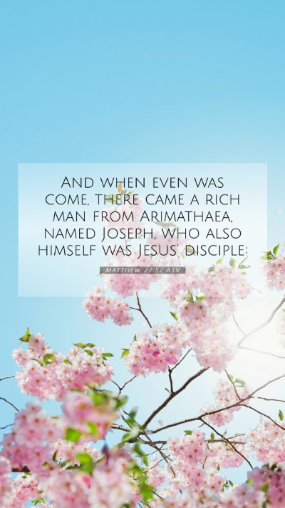 Picture 07 - Matthew 27:57 ASV Mobile Phone Wallpaper - And when even was come, there came a rich man - Mobile Bible Verse Wallpaper