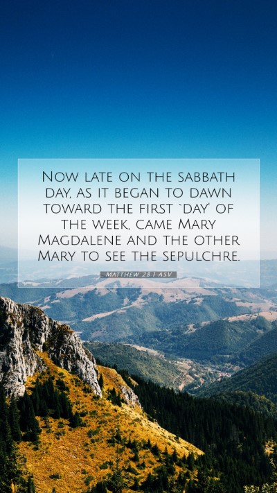 Picture 07 - Matthew 28:1 ASV Mobile Phone Wallpaper - Now late on the sabbath day, as it began to dawn - Mobile Bible Verse Wallpaper