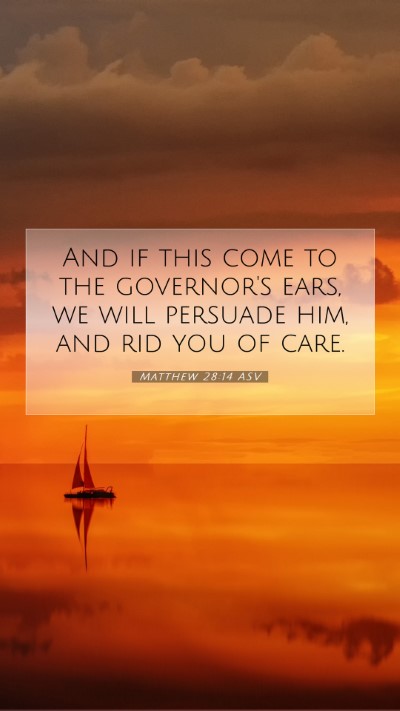 Picture 07 - Matthew 28:14 ASV Mobile Phone Wallpaper - And if this come to the governor's ears, we will - Mobile Bible Verse Wallpaper