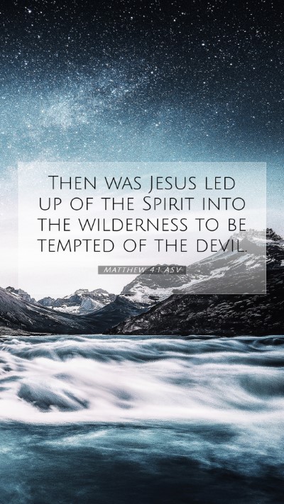 Picture 07 - Matthew 4:1 ASV Mobile Phone Wallpaper - Then was Jesus led up of the Spirit into the - Mobile Bible Verse Wallpaper