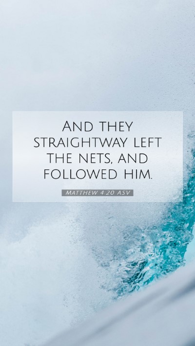 Picture 07 - Matthew 4:20 ASV Mobile Phone Wallpaper - And they straightway left the nets, and followed - Mobile Bible Verse Wallpaper