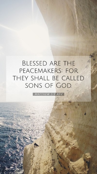 Picture 07 - Matthew 5:9 ASV Mobile Phone Wallpaper - Blessed are the peacemakers: for they shall be - Mobile Bible Verse Wallpaper