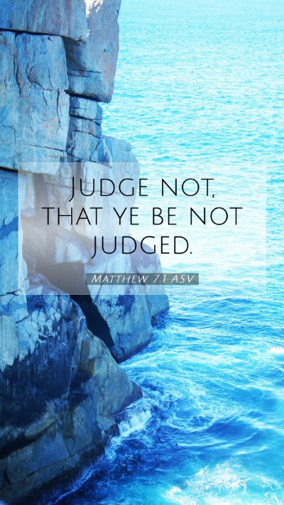 Picture 07 - Matthew 7:1 ASV Mobile Phone Wallpaper - Judge not, that ye be not - Mobile Bible Verse Wallpaper