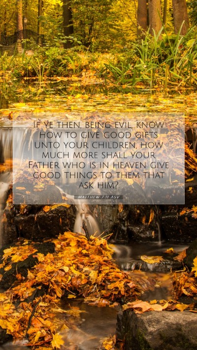 Picture 07 - Matthew 7:11 ASV Mobile Phone Wallpaper - If ye then, being evil, know how to give good - Mobile Bible Verse Wallpaper