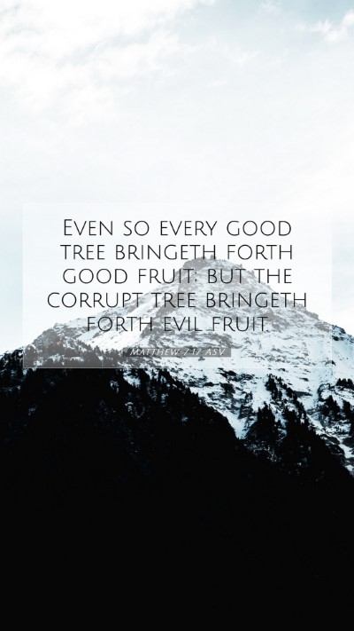 Picture 07 - Matthew 7:17 ASV Mobile Phone Wallpaper - Even so every good tree bringeth forth good - Mobile Bible Verse Wallpaper