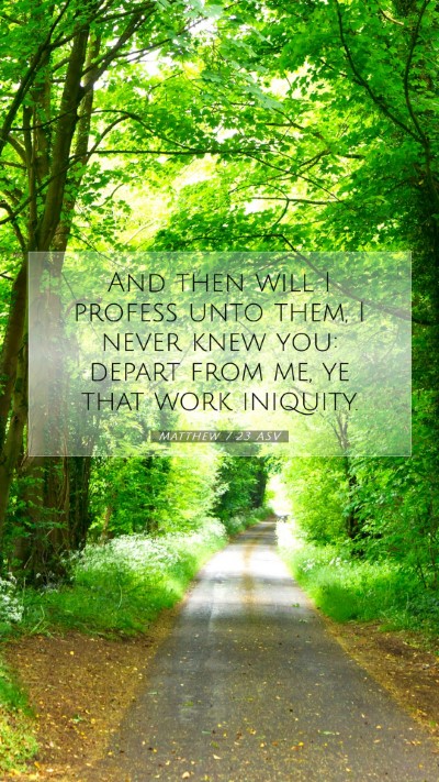 Picture 07 - Matthew 7:23 ASV Mobile Phone Wallpaper - And then will I profess unto them, I never knew - Mobile Bible Verse Wallpaper