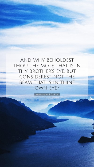 Picture 07 - Matthew 7:3 ASV Mobile Phone Wallpaper - And why beholdest thou the mote that is in thy - Mobile Bible Verse Wallpaper