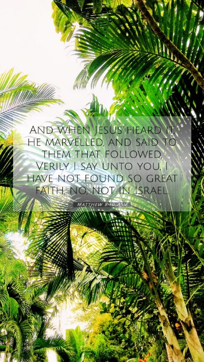 Picture 07 - Matthew 8:10 ASV Mobile Phone Wallpaper - And when Jesus heard it, he marvelled, and said - Mobile Bible Verse Wallpaper