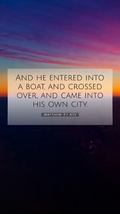 Picture 07 - Matthew 9:1 ASV Mobile Phone Wallpaper - And he entered into a boat, and crossed over, and - Mobile Bible Verse Wallpaper