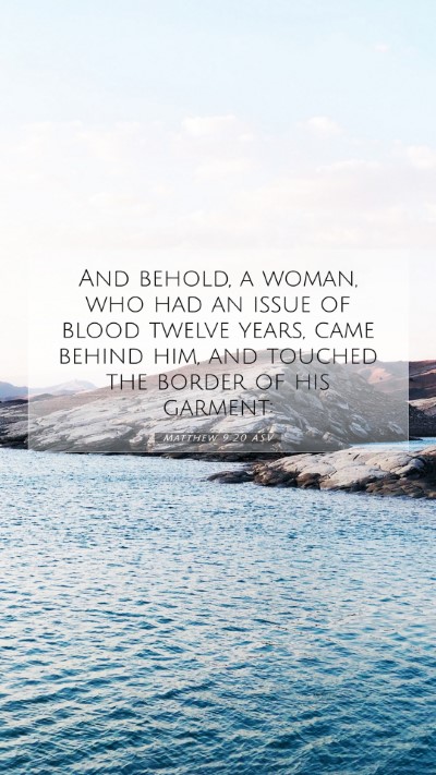 Picture 07 - Matthew 9:20 ASV Mobile Phone Wallpaper - And behold, a woman, who had an issue of blood - Mobile Bible Verse Wallpaper