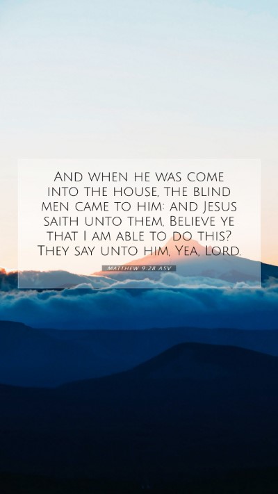 Picture 07 - Matthew 9:28 ASV Mobile Phone Wallpaper - And when he was come into the house, the blind - Mobile Bible Verse Wallpaper