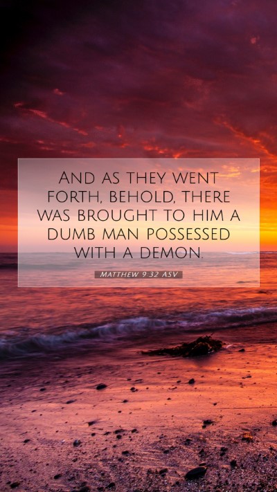 Picture 07 - Matthew 9:32 ASV Mobile Phone Wallpaper - And as they went forth, behold, there was brought - Mobile Bible Verse Wallpaper