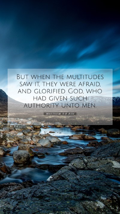 Picture 07 - Matthew 9:8 ASV Mobile Phone Wallpaper - But when the multitudes saw it, they were afraid, - Mobile Bible Verse Wallpaper