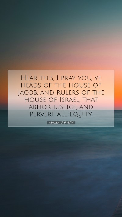 Picture 07 - Micah 3:9 ASV Mobile Phone Wallpaper - Hear this, I pray you, ye heads of the house of - Mobile Bible Verse Wallpaper