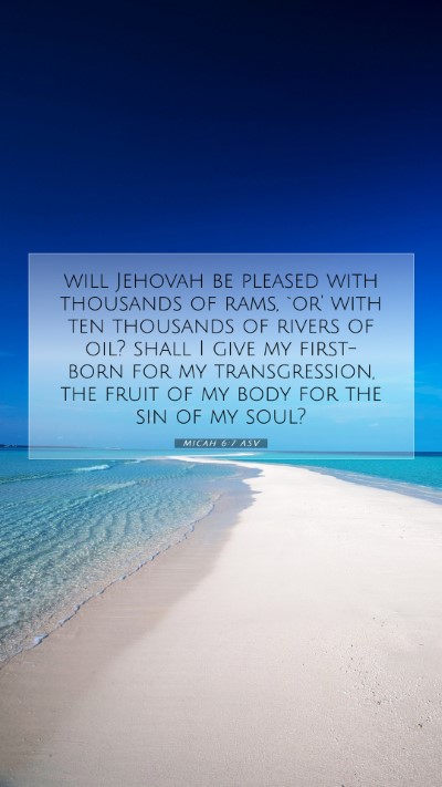 Picture 07 - Micah 6:7 ASV Mobile Phone Wallpaper - will Jehovah be pleased with thousands of rams, - Mobile Bible Verse Wallpaper