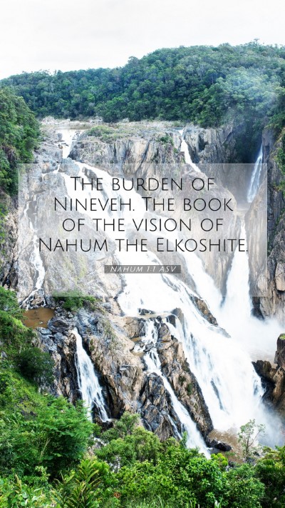 Picture 07 - Nahum 1:1 ASV Mobile Phone Wallpaper - The burden of Nineveh. The book of the vision of - Mobile Bible Verse Wallpaper