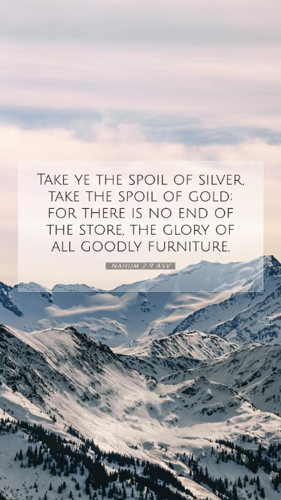 Picture 07 - Nahum 2:9 ASV Mobile Phone Wallpaper - Take ye the spoil of silver, take the spoil of - Mobile Bible Verse Wallpaper