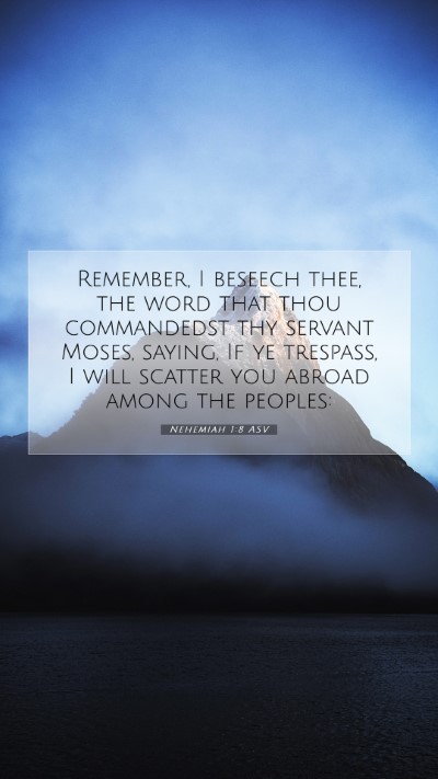 Picture 07 - Nehemiah 1:8 ASV Mobile Phone Wallpaper - Remember, I beseech thee, the word that thou - Mobile Bible Verse Wallpaper