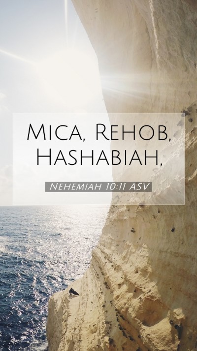Picture 07 - Nehemiah 10:11 ASV Mobile Phone Wallpaper - Mica, Rehob, - Mobile Bible Verse Wallpaper