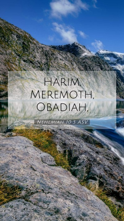 Picture 07 - Nehemiah 10:5 ASV Mobile Phone Wallpaper - Harim, Meremoth, - Mobile Bible Verse Wallpaper