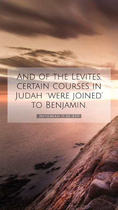 Picture 07 - Nehemiah 11:36 ASV Mobile Phone Wallpaper - And of the Levites, certain courses in Judah - Mobile Bible Verse Wallpaper