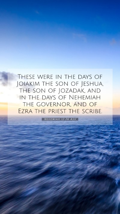Picture 07 - Nehemiah 12:26 ASV Mobile Phone Wallpaper - These were in the days of Joiakim the son of - Mobile Bible Verse Wallpaper