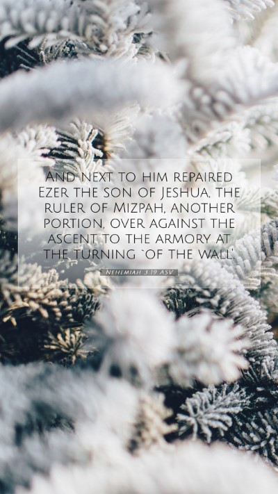 Picture 07 - Nehemiah 3:19 ASV Mobile Phone Wallpaper - And next to him repaired Ezer the son of Jeshua, - Mobile Bible Verse Wallpaper