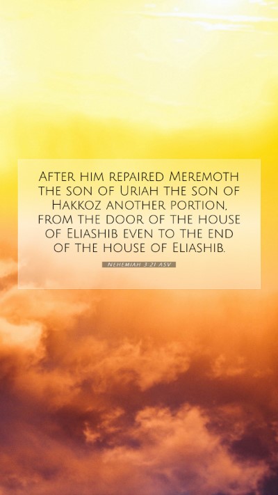 Picture 07 - Nehemiah 3:21 ASV Mobile Phone Wallpaper - After him repaired Meremoth the son of Uriah the - Mobile Bible Verse Wallpaper