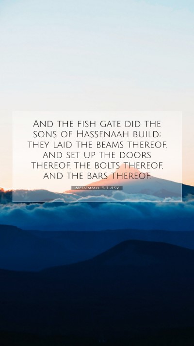 Picture 07 - Nehemiah 3:3 ASV Mobile Phone Wallpaper - And the fish gate did the sons of Hassenaah - Mobile Bible Verse Wallpaper