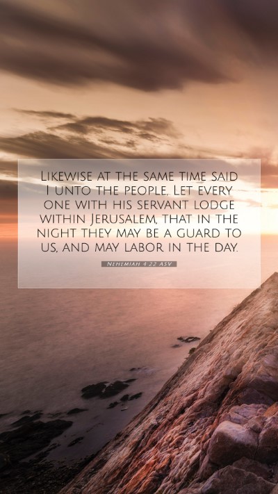 Picture 07 - Nehemiah 4:22 ASV Mobile Phone Wallpaper - Likewise at the same time said I unto the people, - Mobile Bible Verse Wallpaper