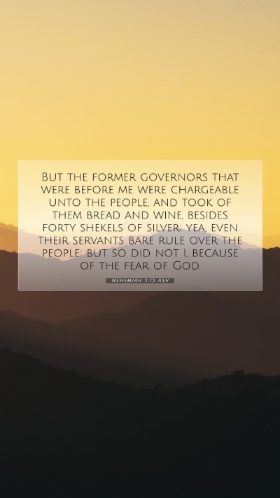 Picture 07 - Nehemiah 5:15 ASV Mobile Phone Wallpaper - But the former governors that were before me were - Mobile Bible Verse Wallpaper
