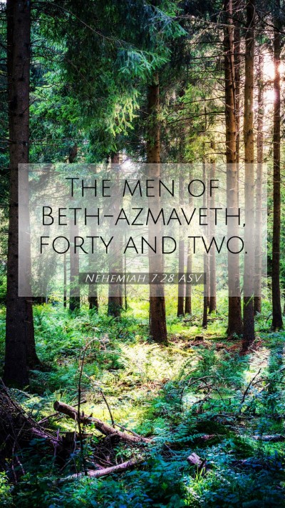 Picture 07 - Nehemiah 7:28 ASV Mobile Phone Wallpaper - The men of Beth-azmaveth, forty and - Mobile Bible Verse Wallpaper