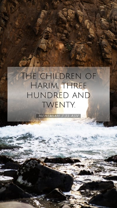 Picture 07 - Nehemiah 7:35 ASV Mobile Phone Wallpaper - The children of Harim, three hundred and - Mobile Bible Verse Wallpaper