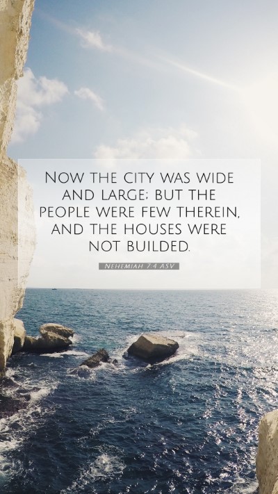 Picture 07 - Nehemiah 7:4 ASV Mobile Phone Wallpaper - Now the city was wide and large; but the people - Mobile Bible Verse Wallpaper