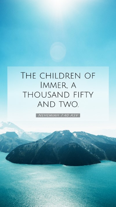 Picture 07 - Nehemiah 7:40 ASV Mobile Phone Wallpaper - The children of Immer, a thousand fifty and - Mobile Bible Verse Wallpaper