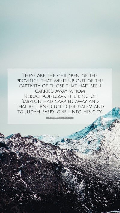 Picture 07 - Nehemiah 7:6 ASV Mobile Phone Wallpaper - These are the children of the province, that went - Mobile Bible Verse Wallpaper