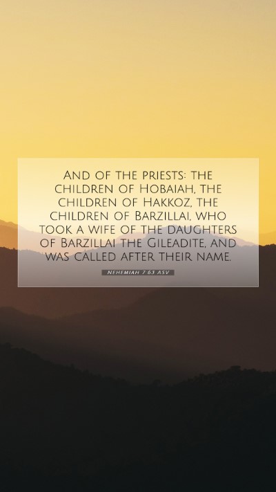 Picture 07 - Nehemiah 7:63 ASV Mobile Phone Wallpaper - And of the priests: the children of Hobaiah, the - Mobile Bible Verse Wallpaper