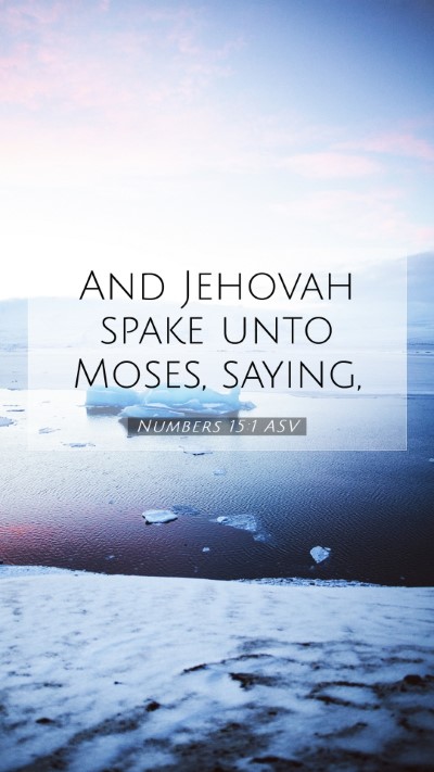 Picture 07 - Numbers 15:1 ASV Mobile Phone Wallpaper - And Jehovah spake unto Moses, - Mobile Bible Verse Wallpaper