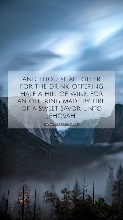 Picture 07 - Numbers 15:10 ASV Mobile Phone Wallpaper - and thou shalt offer for the drink-offering half - Mobile Bible Verse Wallpaper