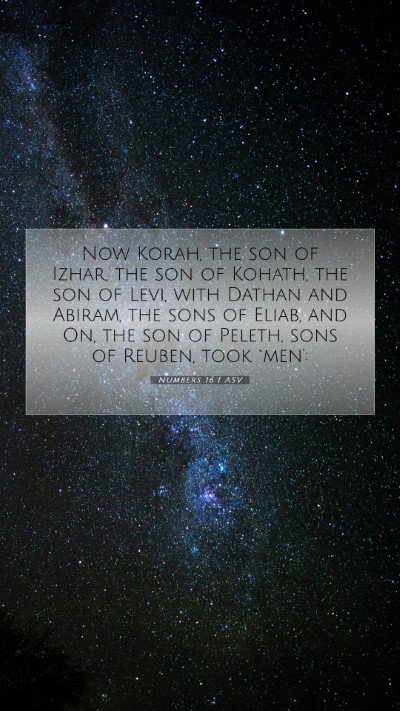 Picture 07 - Numbers 16:1 ASV Mobile Phone Wallpaper - Now Korah, the son of Izhar, the son of Kohath, - Mobile Bible Verse Wallpaper