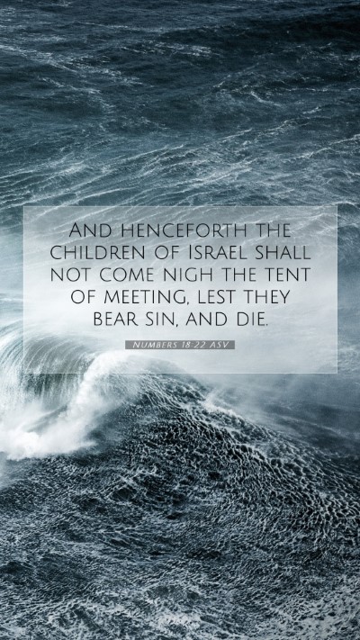 Picture 07 - Numbers 18:22 ASV Mobile Phone Wallpaper - And henceforth the children of Israel shall not - Mobile Bible Verse Wallpaper