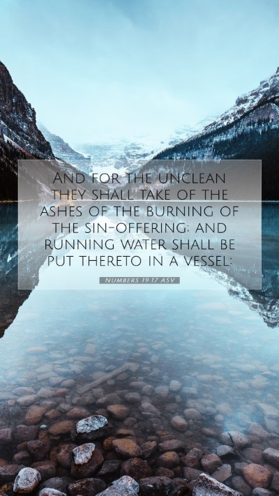 Picture 07 - Numbers 19:17 ASV Mobile Phone Wallpaper - And for the unclean they shall take of the ashes - Mobile Bible Verse Wallpaper