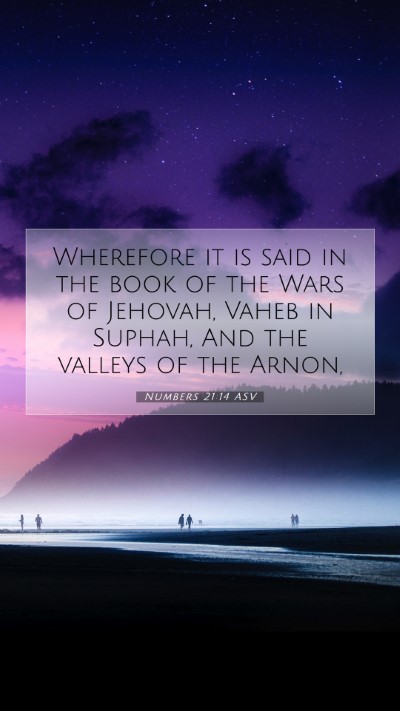 Picture 07 - Numbers 21:14 ASV Mobile Phone Wallpaper - Wherefore it is said in the book of the Wars of - Mobile Bible Verse Wallpaper