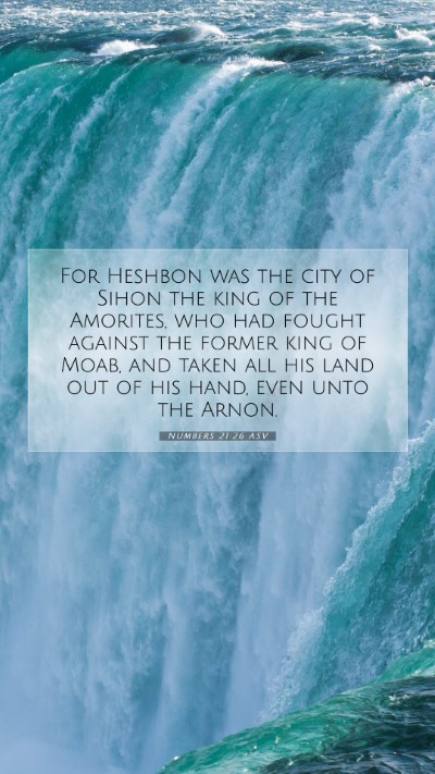 Picture 07 - Numbers 21:26 ASV Mobile Phone Wallpaper - For Heshbon was the city of Sihon the king of the - Mobile Bible Verse Wallpaper