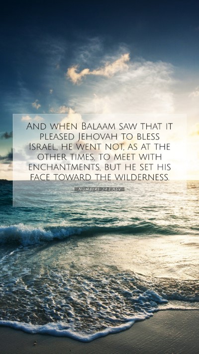 Picture 07 - Numbers 24:1 ASV Mobile Phone Wallpaper - And when Balaam saw that it pleased Jehovah to - Mobile Bible Verse Wallpaper