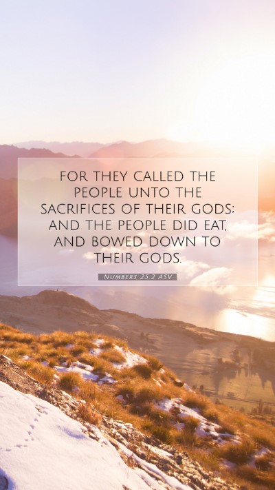Picture 07 - Numbers 25:2 ASV Mobile Phone Wallpaper - for they called the people unto the sacrifices of - Mobile Bible Verse Wallpaper