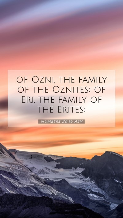 Picture 07 - Numbers 26:16 ASV Mobile Phone Wallpaper - of Ozni, the family of the Oznites; of Eri, the - Mobile Bible Verse Wallpaper